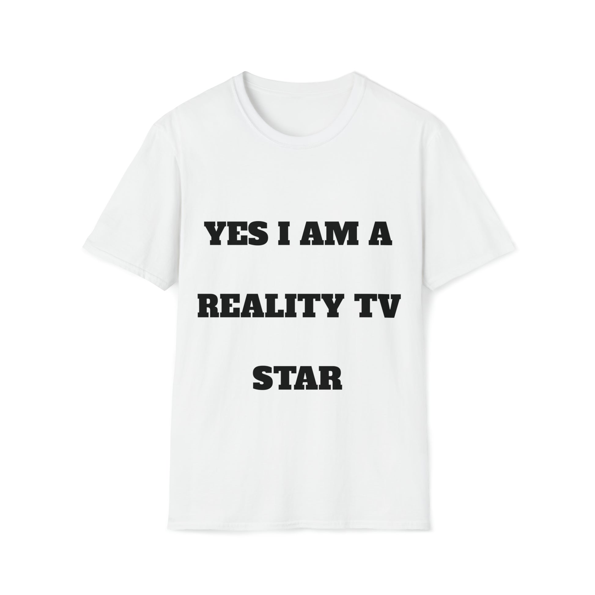 Yes I am a reality TV  star tshirt